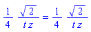 (1/4)*2^(1/2)/(t*z) = (1/4)*2^(1/2)/(t*z)