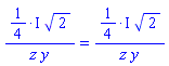 ((1/4)*I)*2^(1/2)/(z*y) = ((1/4)*I)*2^(1/2)/(z*y)