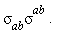sigma[ab]sigma^(ab) .  