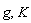 g, K