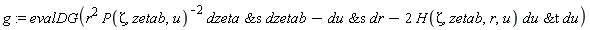 g := evalDG(r^2*`&s`(dzeta, dzetab)/P(Zeta, zetab, u)^2-`&s`(du, dr)-2*H(Zeta, zetab, r, u)*`&t`(du, du))