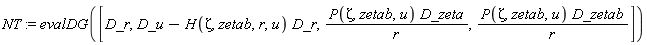 NT := evalDG([D_r, D_u-H(Zeta, zetab, r, u)*D_r, P(Zeta, zetab, u)*D_zeta/r, P(Zeta, zetab, u)*D_zetab/r])