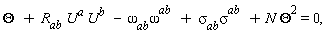 Theta[]  + R[ab] U^(a )U^(b ) - omega[ab]omega^(ab)  + sigma[ab]sigma^(ab)  +N Theta[]^(2) = 0, 