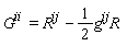 G^ii = R^ij-(1/2)*g^ij*R