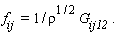 f[ij ] = 1/rho^(1/2) G[ij12] .
