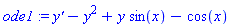 ode1 := `y'`-y^2+y*sin(x)-cos(x)