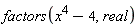 factors(x^4-4, real)