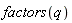 factors(q)