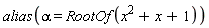 alias(alpha = RootOf(x^2+x+1))