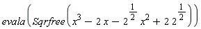 evala(Sqrfree(x^3-2*x-2^(1/2)*x^2+2*2^(1/2)))