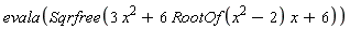 evala(Sqrfree(3*x^2+6*RootOf(x^2-2)*x+6))