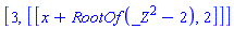 [3, [[x+RootOf(_Z^2-2), 2]]]