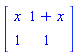 Matrix([[x, 1+x], [1, 1]])