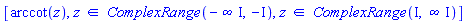 [arccot(z), `in`(z, ComplexRange(-infinity*I, -I)), `in`(z, ComplexRange(I, infinity*I))]