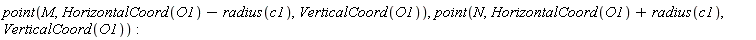 point(M, HorizontalCoord(O1)-radius(c1), VerticalCoord(O1)), point(N, HorizontalCoord(O1)+radius(c1), VerticalCoord(O1))