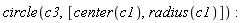 circle(c3, [center(c1), radius(c1)])