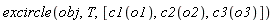 excircle(obj, T, [c1(o1), c2(o2), c3(o3)])