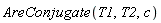 AreConjugate(T1, T2, c)