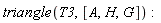triangle(T3, [A, H, G])