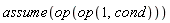 assume(op(op(1, cond)))