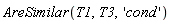 AreSimilar(T1, T3, 'cond')