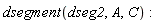 dsegment(dseg2, A, C)