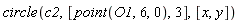 circle(c2, [point(O1, 6, 0), 3], [x, y])