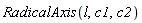 RadicalAxis(l, c1, c2)