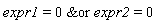 expr1 = (`&or`(0, expr2)) and (`&or`(0, expr2)) = 0