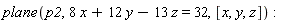 plane(p2, 8*x+12*y-13*z = 32, [x, y, z])