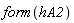 form(hA2)