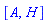 [A, H]