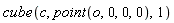 cube(c, point(o, 0, 0, 0), 1)