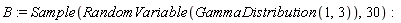 B := Sample(RandomVariable(GammaDistribution(1, 3)), 30)
