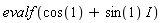 evalf(cos(1)+I*sin(1))