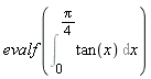 evalf(Int(tan(x), x = 0 .. (1/4)*Pi))