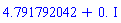 4.791792042+0.*I