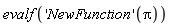 evalf(('NewFunction')(Pi))