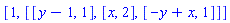[1, [[y-1, 1], [x, 2], [-y+x, 1]]]