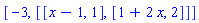 [-3, [[x-1, 1], [1+2*x, 2]]]