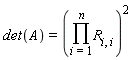det(A) = (product(R[i, i], i = 1 .. n))^2