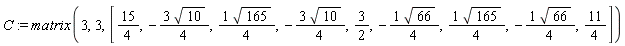 C := matrix(3, 3, [15/4, -3*sqrt(10)*(1/4), (1/4)*sqrt(165), -3*sqrt(10)*(1/4), 3/2, -(1/4)*sqrt(66), (1/4)*sqrt(165), -(1/4)*sqrt(66), 11/4])