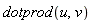 dotprod(u, v)