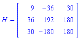 H := matrix([[9, -36, 30], [-36, 192, -180], [30, -180, 180]])