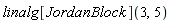 linalg[JordanBlock](3, 5)