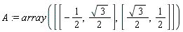 A := array([[-1/2, (1/2)*sqrt(3)], [(1/2)*sqrt(3), 1/2]])