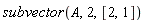 subvector(A, 2, [2, 1])