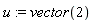u := vector(2)