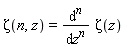 Zeta(n, z) = diff(Zeta(z), [`$`(z, n)])