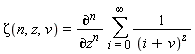 Zeta(n, z, v) = diff(sum(1/(i+v)^z, i = 0 .. infinity), [`$`(z, n)])
